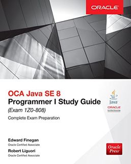 ACCESS EPUB KINDLE PDF EBOOK OCA Java SE 8 Programmer I Study Guide (Exam 1Z0-808) (Oracle Press) by