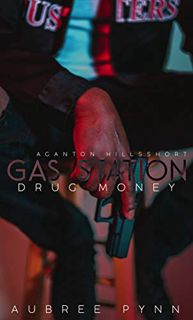 [Get] [KINDLE PDF EBOOK EPUB] Gas Station Drug Money: A Ganton Hills Short by  Aubree Pynn 📬