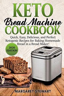 [VIEW] [KINDLE PDF EBOOK EPUB] Keto Bread Machine Cookbook: Quick, Easy, Delicious, and Perfect Keto