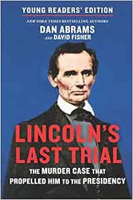 ACCESS KINDLE PDF EBOOK EPUB Lincoln's Last Trial Young Readers' Edition: The Murder Case That Prope