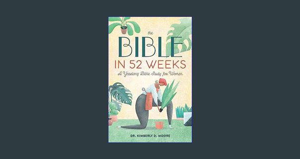 #^Ebook 💖 The Bible in 52 Weeks: A Yearlong Bible Study for Women     Paperback – February 11,