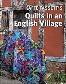[Read] KINDLE PDF EBOOK EPUB Kaffe Fassett's Quilts in an English Village by Kaffe Fassett,Liza Prio