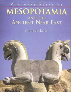VIEW [EPUB KINDLE PDF EBOOK] The Cultural Atlas of Mesopotamia and the Ancient Near East by  Michael