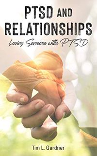 [Get] PDF EBOOK EPUB KINDLE PTSD and Relationships: Loving Someone With PTSD by  Tim L. Gardner 📜