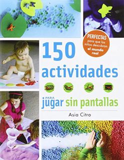 Read [EPUB KINDLE PDF EBOOK] 150 actividades para jugar sin pantallas (Spanish Edition) by  Asia Cit