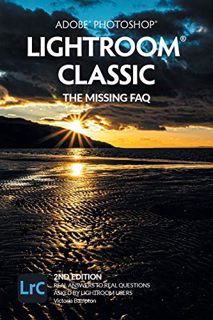 [Read] [KINDLE PDF EBOOK EPUB] Adobe Photoshop Lightroom Classic - The Missing FAQ (2nd Edition): Re