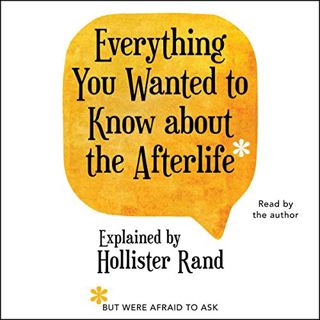 [ACCESS] [EBOOK EPUB KINDLE PDF] Everything You Wanted to Know About the Afterlife but Were Afraid t