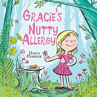 [Access] [PDF EBOOK EPUB KINDLE] Gracie's Nutty Allergy by  Dawn Perrier ✏️