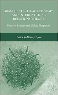 [GET] [KINDLE PDF EBOOK EPUB] Gramsci, Political Economy, and International Relations Theory: Modern