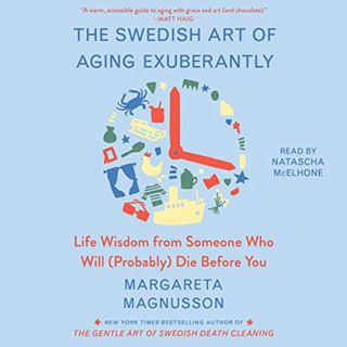 Read [KINDLE PDF EBOOK EPUB] The Swedish Art of Aging Well: Life Advice from Someone Who Will (Proba