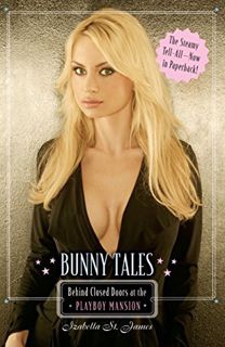 Get KINDLE PDF EBOOK EPUB Bunny Tales: Behind Closed Doors at the Playboy Mansion by  Izabella St. J