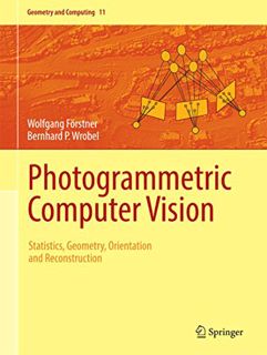 Get PDF EBOOK EPUB KINDLE Photogrammetric Computer Vision: Statistics, Geometry, Orientation and Rec