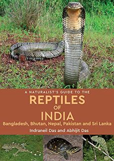 [View] EBOOK EPUB KINDLE PDF A Naturalist's Guide to the Reptiles of India by  Indraneil Das &  Abhi