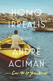 [GET] KINDLE PDF EBOOK EPUB Homo Irrealis: Essays by  André Aciman 💖