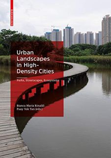 Access EBOOK EPUB KINDLE PDF Urban Landscapes in High-Density Cities: Parks, Streetscapes, Ecosystem