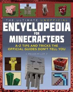 [Book] The Ultimate Unofficial Encyclopedia for Minecrafters: An A - Z Book of Tips and Tricks the O