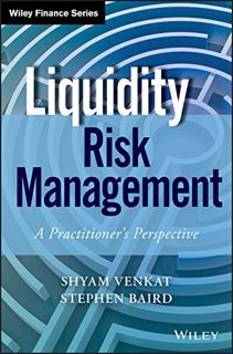[Access] [EBOOK EPUB KINDLE PDF] Liquidity Risk Management: A Practitioner's Perspective (Wiley Fina