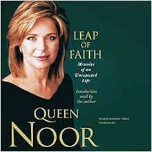 READ [PDF EBOOK EPUB KINDLE] Leap of Faith: Memoirs of an Unexpected Life by King of Jordan Noor Que