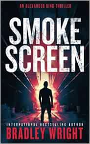 VIEW [EBOOK EPUB KINDLE PDF] Smoke Screen (Alexander King) by Bradley Wright 🧡