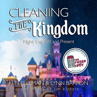 [View] PDF EBOOK EPUB KINDLE Cleaning the Kingdom: Night, Day, Past and Present by  Ken Pellman,Lynn