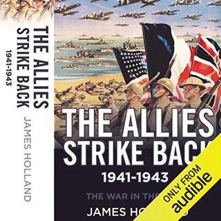 GET [PDF EBOOK EPUB KINDLE] The Allies Strike Back, 1941-1943: The War in the West, Book 2 by  James