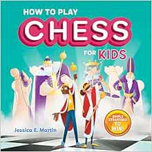 GET EBOOK EPUB KINDLE PDF How to Play Chess for Kids: Simple Strategies to Win by Jessica E Martin �