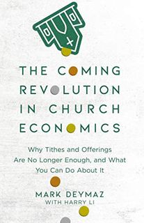 ACCESS [EBOOK EPUB KINDLE PDF] The Coming Revolution in Church Economics: Why Tithes and Offerings A