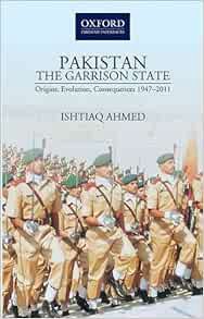 VIEW [EBOOK EPUB KINDLE PDF] PakistanThe Garrison State: Origins, Evolution, Consequences (1947-2011