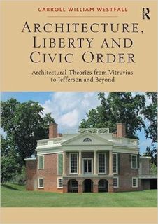 eBook ✔️ PDF Architecture, Liberty and Civic Order: Architectural Theories from Vitruvius to Jeffers