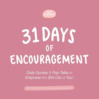 [GET] PDF EBOOK EPUB KINDLE 31 Days of Encouragement: Daily Quotes and Pep-Talks to Empower the Shit
