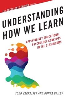 [Access] EPUB KINDLE PDF EBOOK Understanding How We Learn: Applying Key Educational Psychology Conce