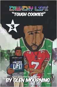 Access [PDF EBOOK EPUB KINDLE] Crunchy Life: Tough Cookies by Glen Mourning 📮