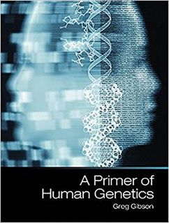 [Access] [PDF EBOOK EPUB KINDLE] A Primer of Human Genetics by  Greg Gibson 🧡
