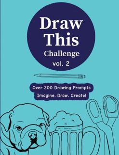 [Access] PDF EBOOK EPUB KINDLE Draw This Challenge Vol. 2: Drawing Prompt Sketchbook Journal, Over 2