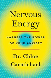 [ACCESS] KINDLE PDF EBOOK EPUB Nervous Energy: Harness the Power of Your Anxiety by  Chloe Carmichae