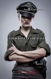 Read [eBook] Cold Lonely Courage (Madeleine Toche #1) by Soren Paul Petrek