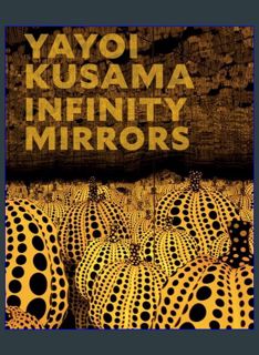 DOWNLOAD NOW Yayoi Kusama: Infinity Mirrors     Hardcover – October 31, 2023