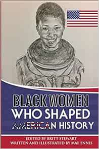 GET KINDLE PDF EBOOK EPUB Black Women Who Shaped American History by Mae Ennis,Britt Stewart 📁