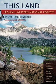 Access [EPUB KINDLE PDF EBOOK] This Land: A Guide to Western National Forests by  Robert H. Mohlenbr