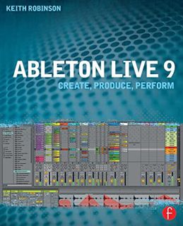 [GET] [KINDLE PDF EBOOK EPUB] Ableton Live 9 by  Keith Robinson 🖋️