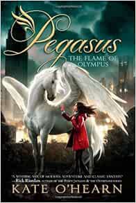 [View] [EBOOK EPUB KINDLE PDF] The Flame of Olympus (1) (Pegasus) by Kate O'Hearn 📂