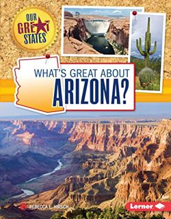 ACCESS [EBOOK EPUB KINDLE PDF] What's Great about Arizona? (Our Great States) by  Rebecca E. Hirsch