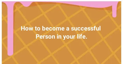 How can you successful in Your  life??
