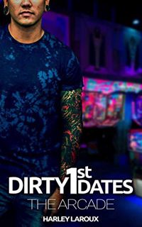 [VIEW] [EPUB KINDLE PDF EBOOK] Dirty First Dates: The Arcade: An Erotic Short Story by  Harley Larou