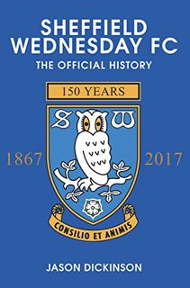 [GET] KINDLE PDF EBOOK EPUB Sheffield Wednesday FC: The Official History by  Jason Dickinson 📌