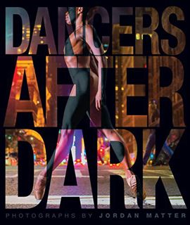 [ACCESS] EBOOK EPUB KINDLE PDF Dancers After Dark by  Jordan Matter 🗂️