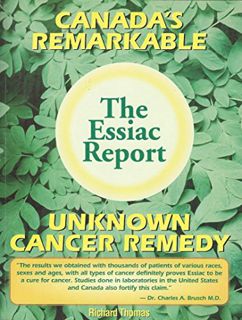 [GET] [PDF EBOOK EPUB KINDLE] The Essiac Report: The True Story of a Canadian Herbal Cancer Remedy a
