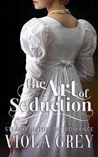 [GET] [EBOOK EPUB KINDLE PDF] The Art of Seduction: An Erotic Liaisons Story (Erotic Liaisons: Steam