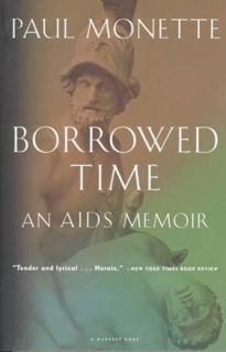 [ACCESS] [PDF EBOOK EPUB KINDLE] Borrowed Time: An AIDS Memoir by  Paul Monette 🧡