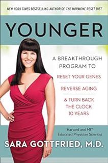 [VIEW] [EBOOK EPUB KINDLE PDF] Younger: A Breakthrough Program to Reset Your Genes, Reverse Aging, a